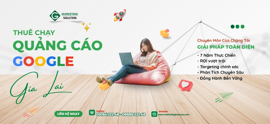 Thuê Chạy Quảng Cáo Google Phường Quy Nhơn Đông Gia Lai - Giá tốt, chuyển đổi thực