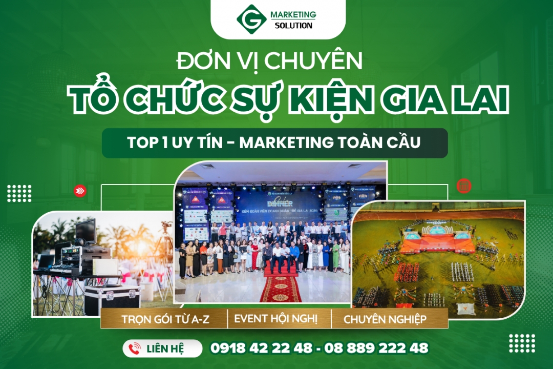 Công ty tổ chức sự kiện uy tín Gia Lai – Marketing Toàn Cầu Chuyên nghiệp Số 1