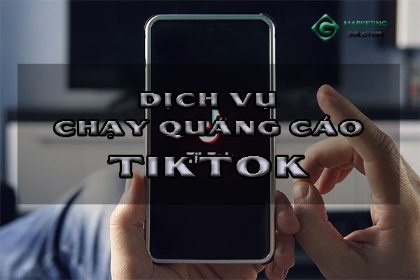 Dịch vụ chạy quảng cáo Tiktok chuyên nghiệp