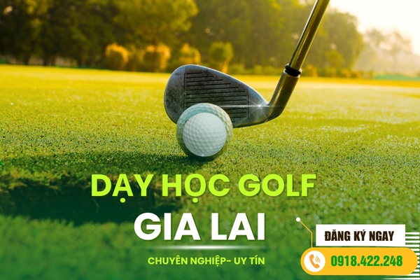 Khóa Học Dạy Golf Gia Lai Hàng Đầu- Uy Tín Giá Rẻ