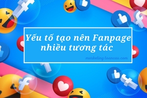 Những yếu tố tạo nên Fanpage nhiều tương tác